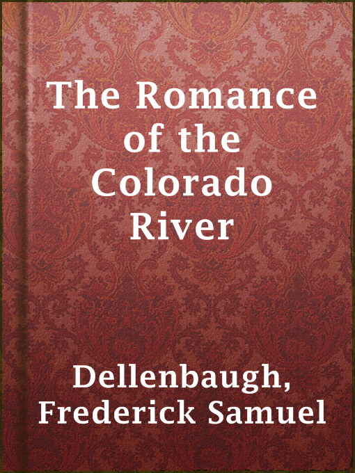 Title details for The Romance of the Colorado River by Frederick Samuel Dellenbaugh - Available